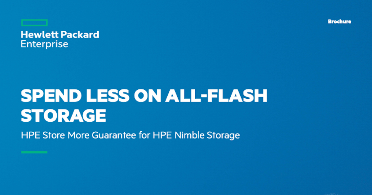 Spend Less on All-Flash Storage – HPE Store More Guarantee for HPE Nimble Storage