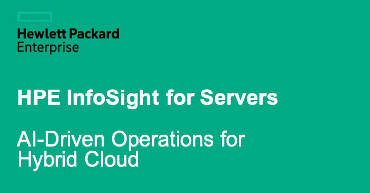 HPE InfoSight for Servers – AI-Driven Operations for Hybrid Cloud 