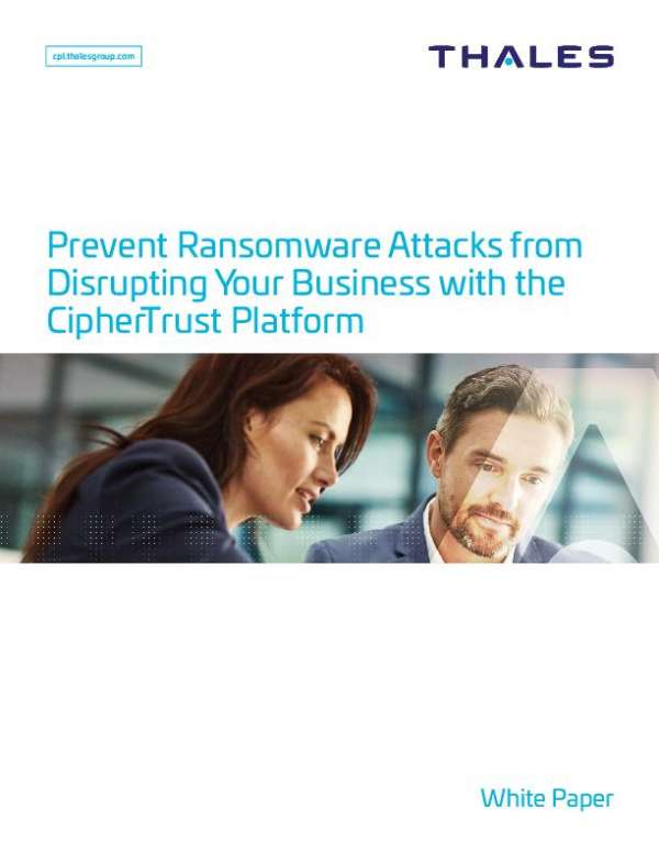 Prevent Ransomware Attacks from Disrupting Your Business with Thales CipherTrust Platform