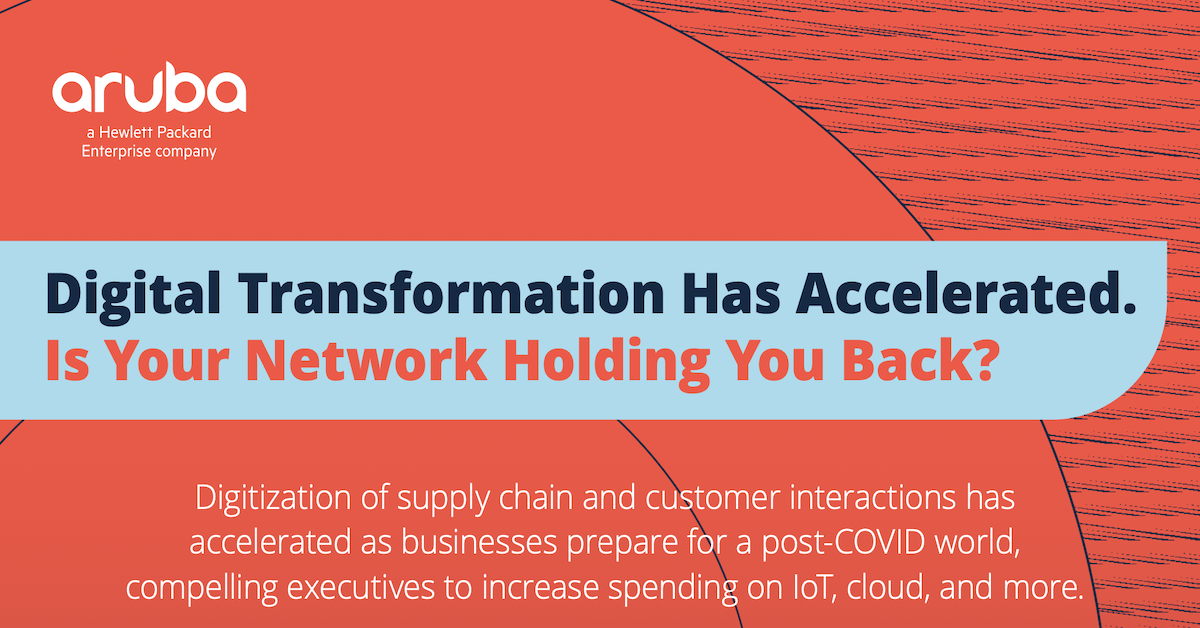 Digital Transformation Has Accelerated. Is Your Network Holding You Back?
